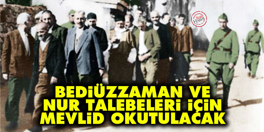 Bediüzzaman ve Nur talebeleri için mevlid okutulacak