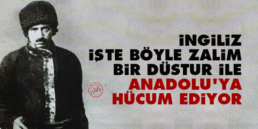 Bediüzzaman: İngiliz işte böyle zalim bir düstur ile Anadolu’ya hücum ediyor