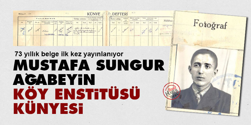 73 yıllık belge ilk kez yayınlanıyor: Mustafa Sungur ağabeyin Köy Enstitüsü künyesi
