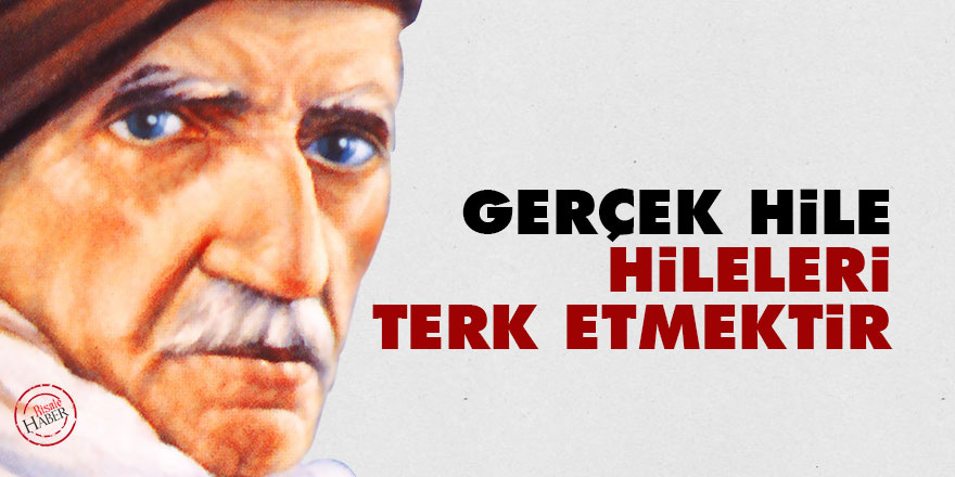 Bediüzzaman: Gerçek hile, hileleri terk etmektir