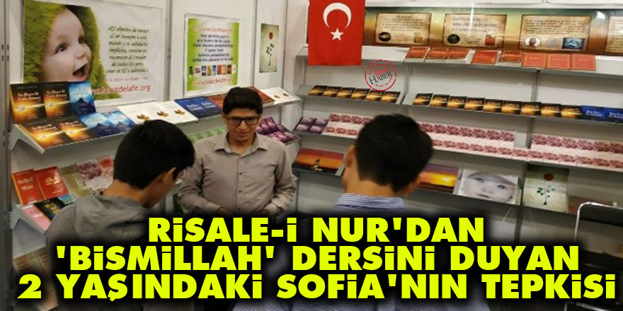 Risale-i Nur'dan 'Bismillah' dersini duyan iki yaşındaki Sofia'nın tepkisi