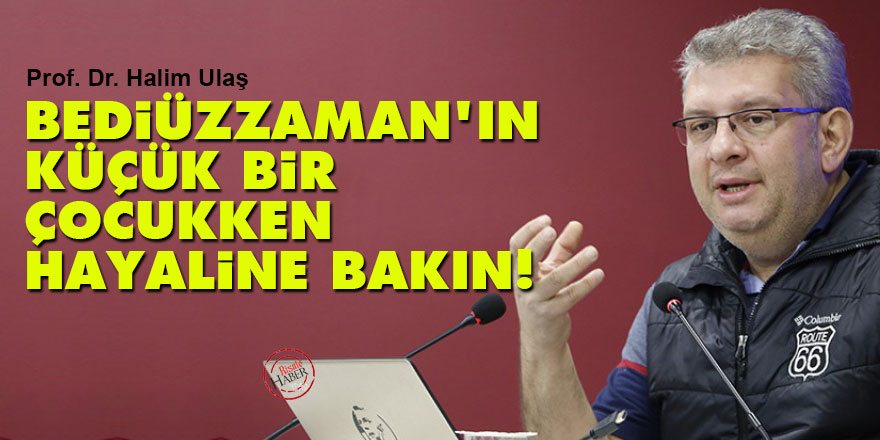 Bediüzzaman’ın henüz küçük bir çocukken hayaline bakın!