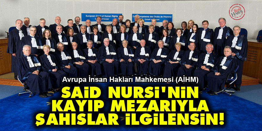 AİHM: Said Nursi'nin kayıp mezarıyla şahıslar ilgilensin!