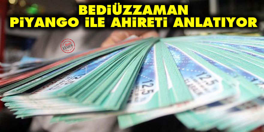 Bediüzzaman piyango ile ahireti anlatıyor