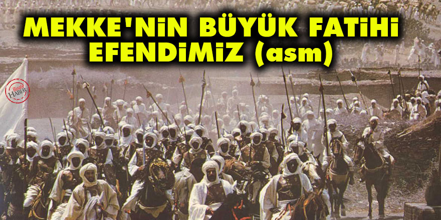 Mekke'nin fethi ve büyük Fatih Efendimiz (asm)