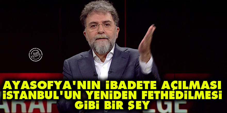 Ayasofya’nın ibadete açılması, İstanbul’un yeniden fethedilmesi gibi bir şey