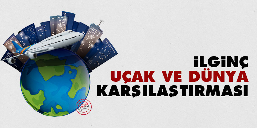 İlginç uçak ve Dünya karşılaştırması