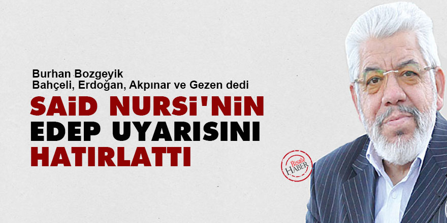 Bahçeli, Erdoğan, Akpınar ve Gezen dedi Said Nursi'nin edep uyarısını hatırlattı