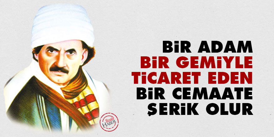 Bediüzzaman: Bir adam, bir gemiyle ticaret eden bir cemaate şerik olur