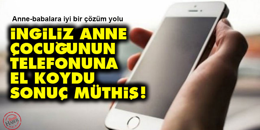 İngiliz anne çocuğunun telefonuna el koydu, sonuç müthiş!