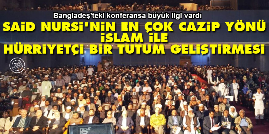 Said Nursi’nin en çok cazip yönü İslam ile hürriyetçi bir tutum geliştirmesi