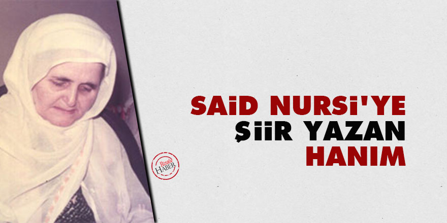 Said Nursi'ye şiir yazan hanım