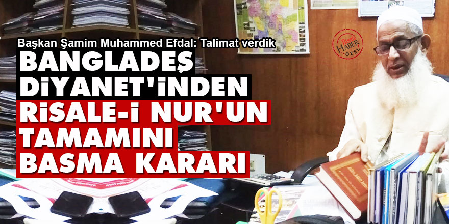 Bangladeş Diyanet'inden Risale-i Nur'un tamamını basma kararı