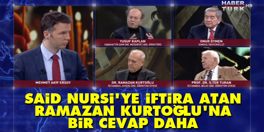 Said Nursi'ye iftira atan Ramazan Kurtoğlu'na bir cevap daha