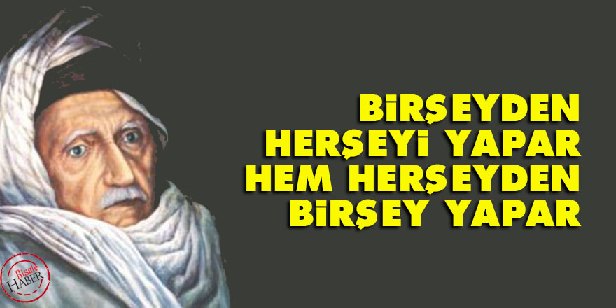 Bediüzzaman: Birşeyden herşeyi yapar, hem herşeyden birşey yapar