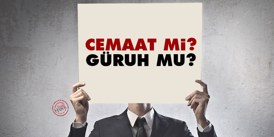 Cemaat mi güruh mu?