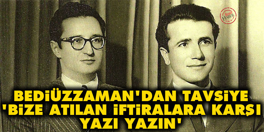 Said Nursi: Bize atılan iftiralara karşı yazı yazın