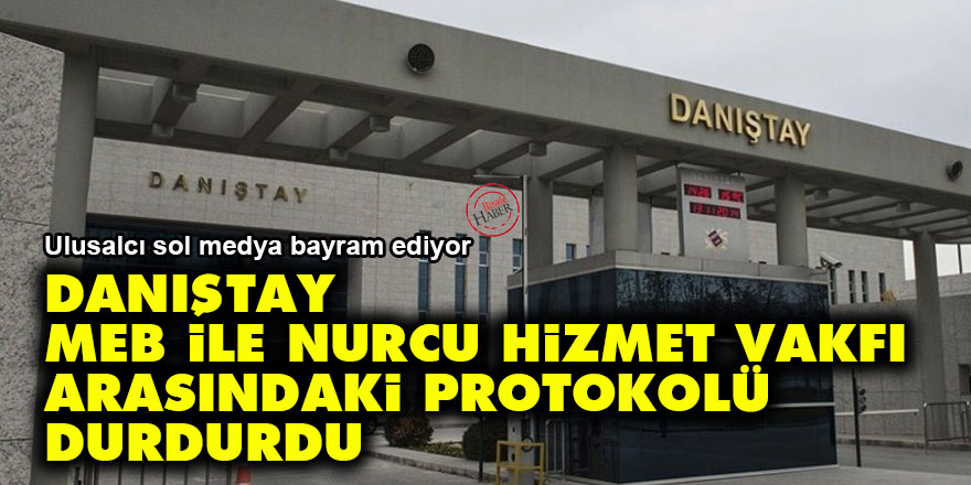 Danıştay, MEB ile Nurcu Hizmet Vakfı arasındaki protokolü durdurdu
