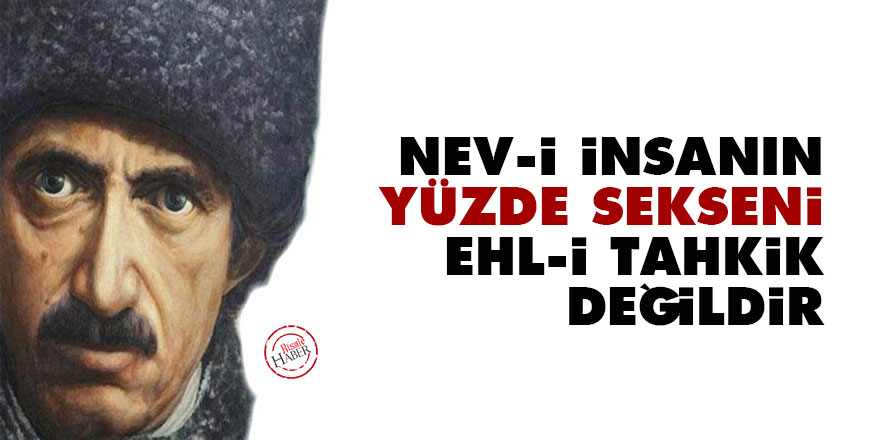 Bediüzzaman: Nev-i insanın yüzde sekseni ehl-i tahkik değildir