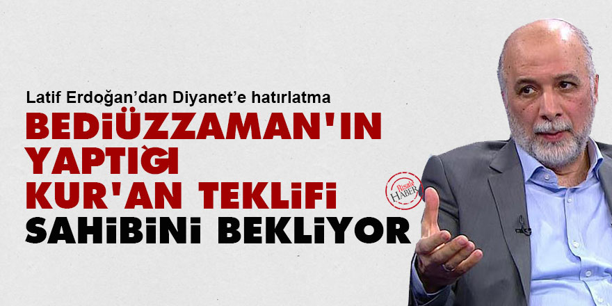 Erdoğan'dan Diyanet'e: Bediüzzaman'ın yaptığı Kur'an teklifi sahibini bekliyor