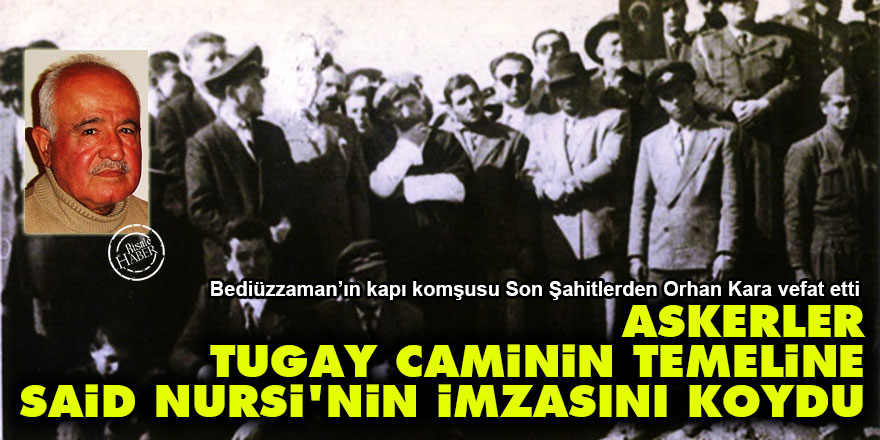 Askerler Tugay Camii’nin temeline Said Nursi'nin imzasını koydu