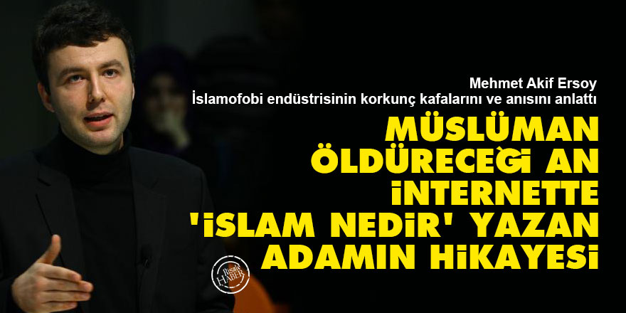 Müslüman öldüreceği an internette 'İslam nedir' yazan adamın hikayesi