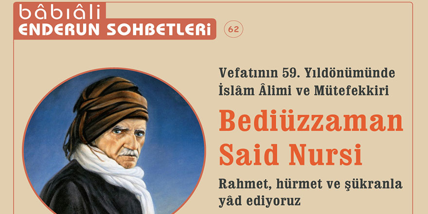 Enderun sohbetlerinin konusu: Bediüzzaman Said Nursi