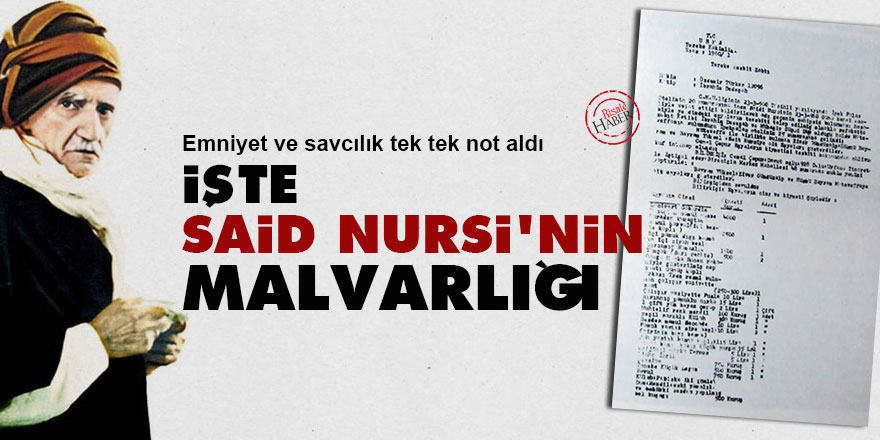 İşte Said Nursi’nin malvarlığı