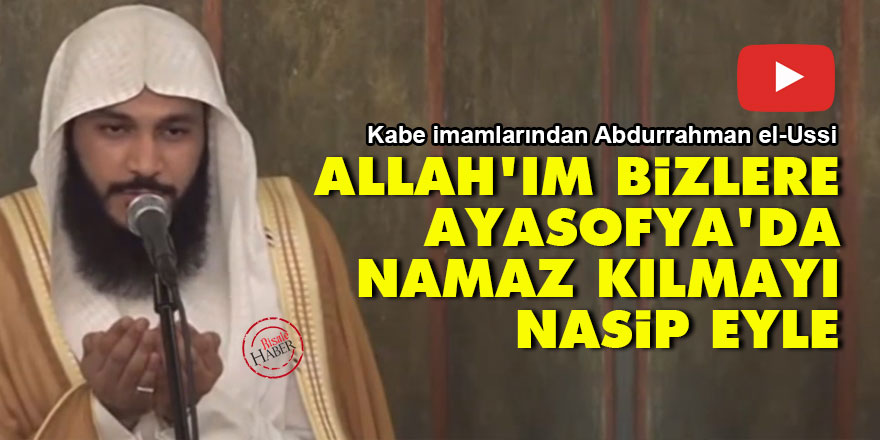 Kabe imamından dua: Allah'ım bizlere Ayasofya'da namaz kılmayı nasip eyle