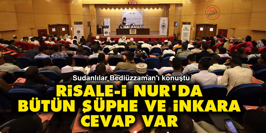 Risale-i Nur’da bütün şüphe ve inkar fikirlerine cevap var