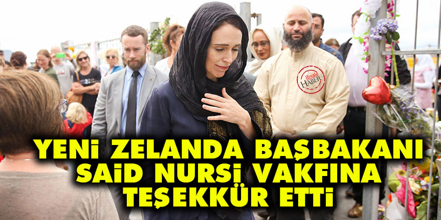 Yeni Zelanda Başbakanı Ardern'den Said Nursi Vakfına Teşekkür mesajı