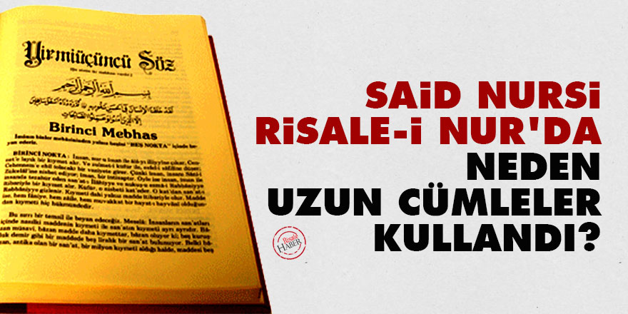 Said Nursi, Risale-i Nur'da neden uzun cümleler kullandı?