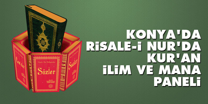 Konya'da "Risale-i Nur'da Kur'an, İlim ve Mana" paneli