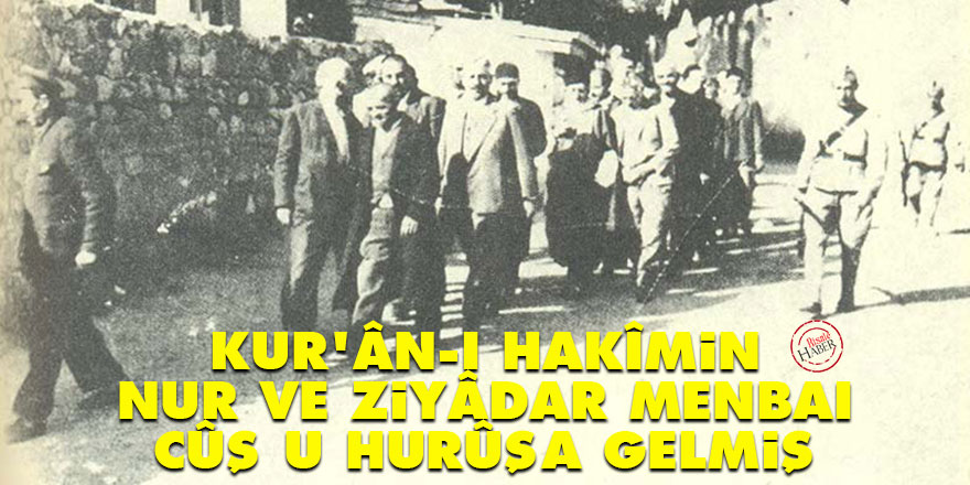 Sabri'den Bediüzzaman'a: Kur'ân-ı Hakîmin nur ve ziyâdar menbaı cûş u hurûşa gelmiş