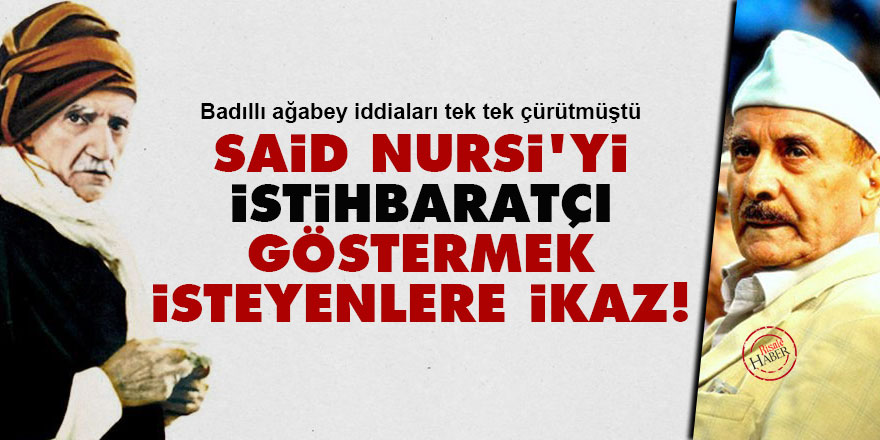 Said Nursi’yi istihbaratçı göstermek isteyenlere ikaz!