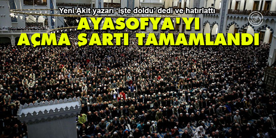 Ayasofya’yı ibadete açma şartı tamamlandı