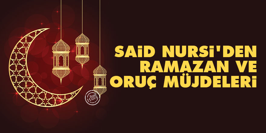 Said Nursi'den Ramazan ve oruç müjdeleri