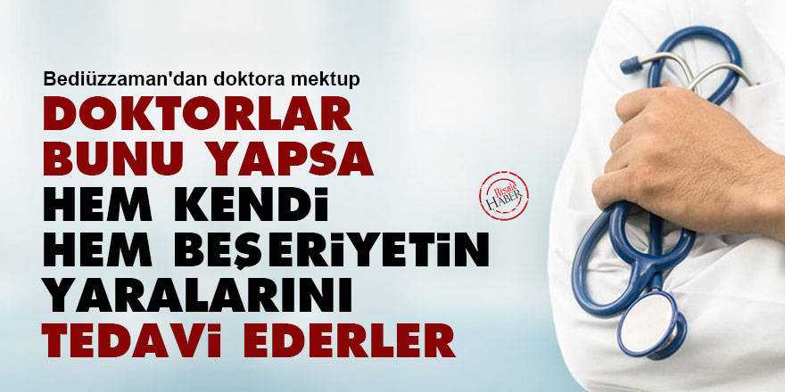 Doktorlar bunu yapsa hem kendi, hem beşeriyetin yaralarını tedavi ederler