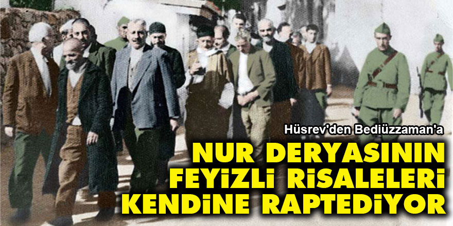 Hüsrev'den Bediüzzaman'a: Nur deryasının feyizli risaleleri kendine raptediyor