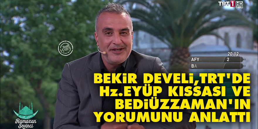 Bekir Develi, TRT'de Hz. Eyüp kıssası ve Bediüzzaman'ın yorumunu anlattı