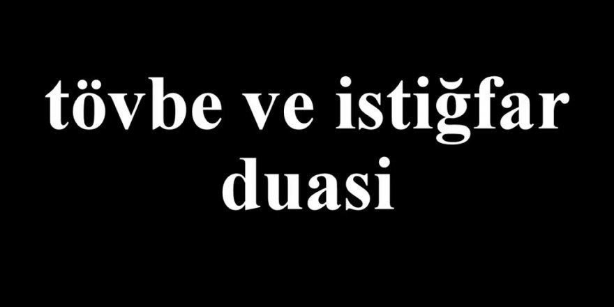Kadir Gecesi tövbe duası yapılışı | Kadir Gecesi tövbe ve istiğfar duası
