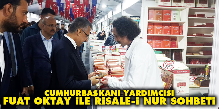 Cumhurbaşkanı Yardımcısı Fuat Oktay ile Risale-i Nur sohbeti