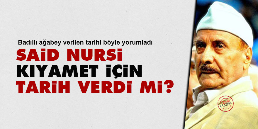 Said Nursi kıyamet için tarih verdi mi?