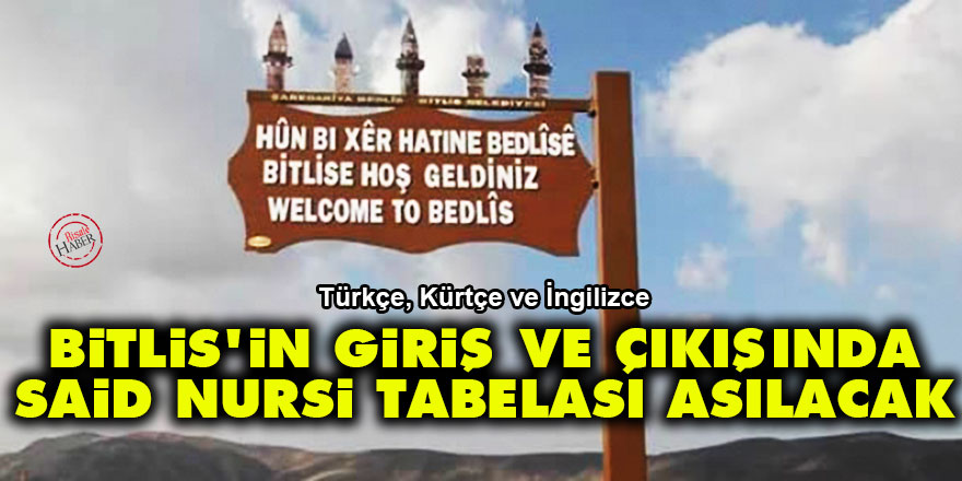 Bitlis'in giriş ve çıkışında Said Nursi tabelası karşılayacak
