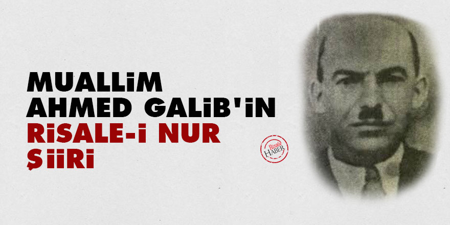 Muallim Ahmed Galib'in Risale-i Nur şiiri