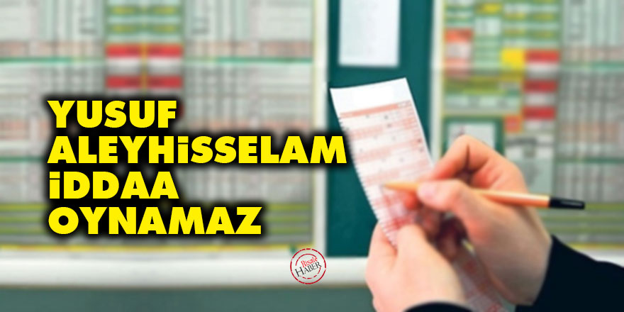 Yusuf aleyhisselam iddaa oynamaz