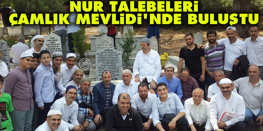 Nur talebeleri Ahmet Feyzi Kul Çamlık Mevlidi’nde buluştu