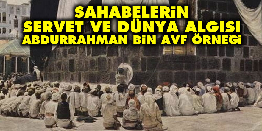 Sahabelerin Servet ve Dünya Algısı: Abdurrahman bin Avf Örneği