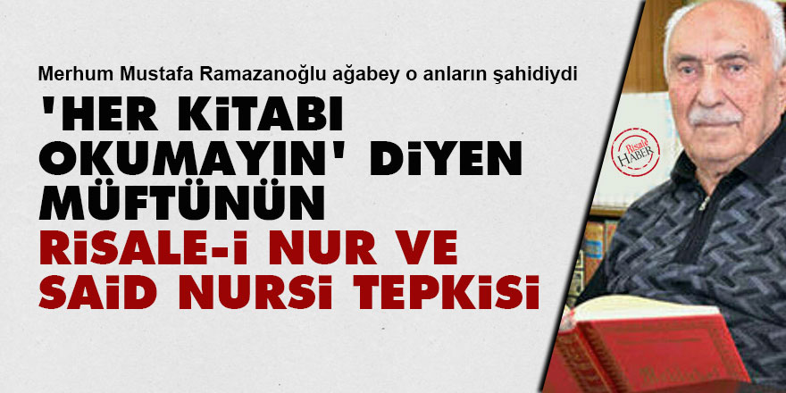 'Her kitabı okumayın' diyen müftünün Risale-i Nur ve Said Nursi tepkisi