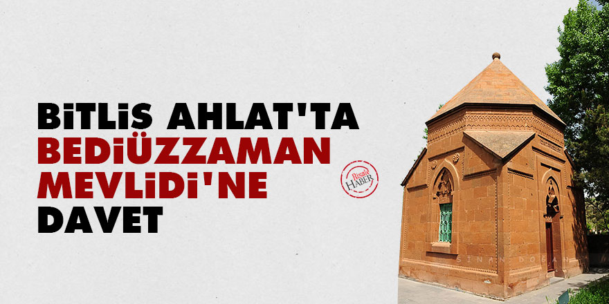 Bitlis Ahlat'ta Bediüzzaman Mevlidi’ne davet